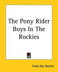 Cover image for The Pony Rider Boys In The Rockies