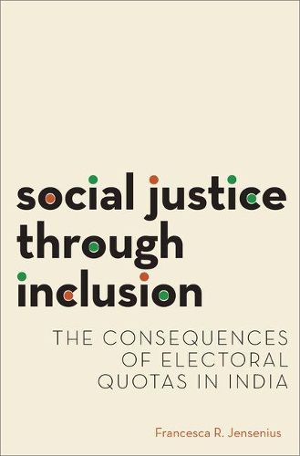 Cover image for Social Justice through Inclusion: The Consequences of Electoral Quotas in India