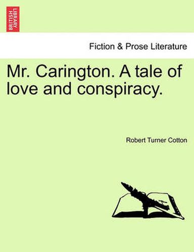 Cover image for Mr. Carington. a Tale of Love and Conspiracy.