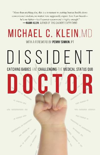 Cover image for Dissident Doctor: My Life Catching Babies and Challenging the Medical Status Quo