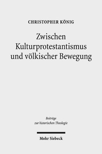 Cover image for Zwischen Kulturprotestantismus und voelkischer Bewegung: Arthur Bonus (1864-1941) als religioeser Schriftsteller im wilhelminischen Kaiserreich