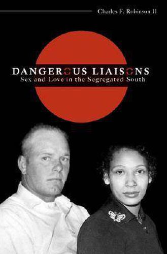 Cover image for Dangerous Liaisons: Sex and Love in the Segregated South