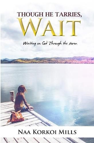 Cover image for Though He Tarries, Wait: Waiting on God through Storms