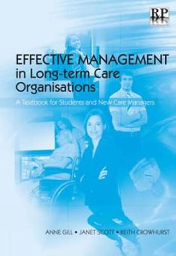 Cover image for Effective Management in Long-term Care Organisations: A Textbook for Students and New Care Managers