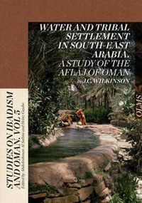 Cover image for Water & Tribal Settlement in South-East Arabia: A Study of the Aflaj of Oman