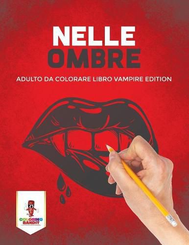 Nelle Ombre: Adulto Da Colorare Libro Vampire Edition