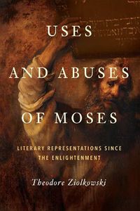 Cover image for Uses and Abuses of Moses: Literary Representations since the Enlightenment