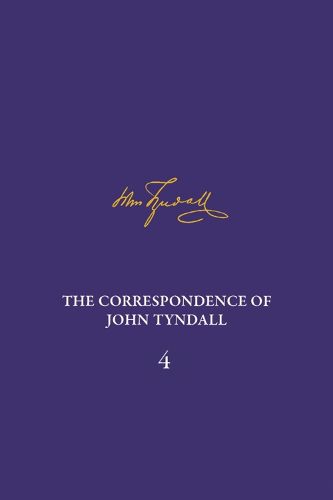 Cover image for Correspondence of John Tyndall, Volume 4, The: The Correspondence, January 1853-December 1854
