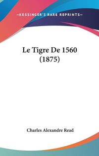 Cover image for Le Tigre de 1560 (1875)