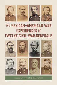 Cover image for The Mexican-American War Experiences of Twelve Civil War Generals