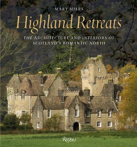 Cover image for Highland Retreats: The Architecture and Interiors of Scotland's Romantic North