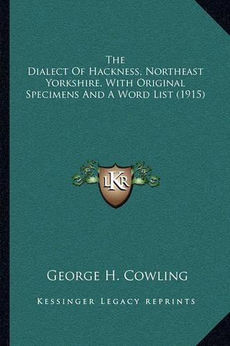 Cover image for The Dialect of Hackness, Northeast Yorkshire, with Original Specimens and a Word List (1915)