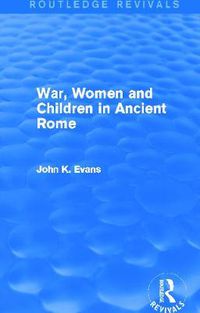Cover image for War, Women and Children in Ancient Rome (Routledge Revivals)