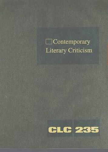 Contemporary Literary Criticism: Criticism of the Works of Today's Novelists, Poets, Playwrights, Short Story Writers, Scriptwriters, and Other Creative Writers