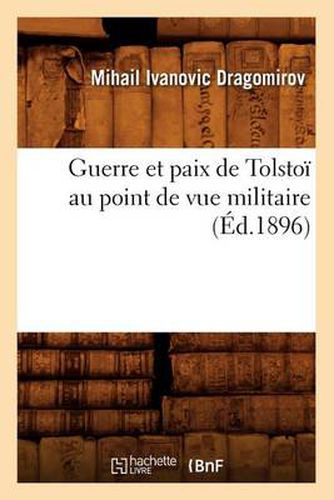 Cover image for Guerre Et Paix de Tolstoi Au Point de Vue Militaire (Ed.1896)