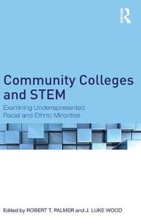 Cover image for Community Colleges and STEM: Examining Underrepresented Racial and Ethnic Minorities