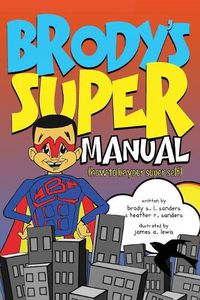 Cover image for Brody's Super Manual: How to be Your Super Self