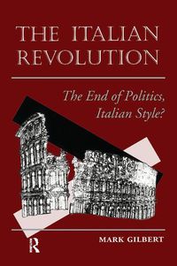 Cover image for The Italian Revolution: The End Of Politics, Italian Style?