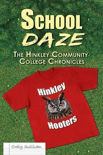 Cover image for School Daze: The Hinkley Community College Chronicles