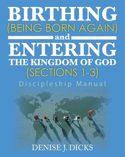 Cover image for Birthing (Being Born Again) and Entering the Kingdom of God (Sections 1-3)