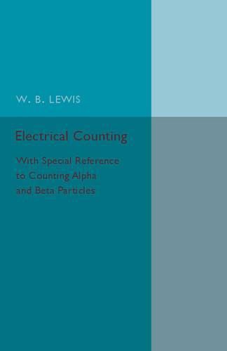 Cover image for Electrical Counting: With Special Reference to Counting Alpha and Beta Particles