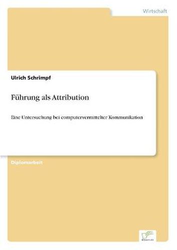 Cover image for Fuhrung als Attribution: Eine Untersuchung bei computervermittelter Kommunikation