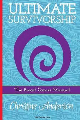 Cover image for Ultimate Survivorship: The Breast Cancer Manual