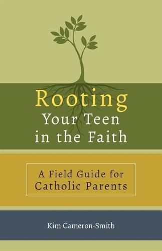 Rooting Your Teen in the Faith