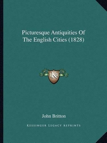 Picturesque Antiquities of the English Cities (1828)