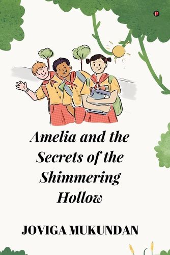 Cover image for Amelia and the secrets of the shimmering hollow