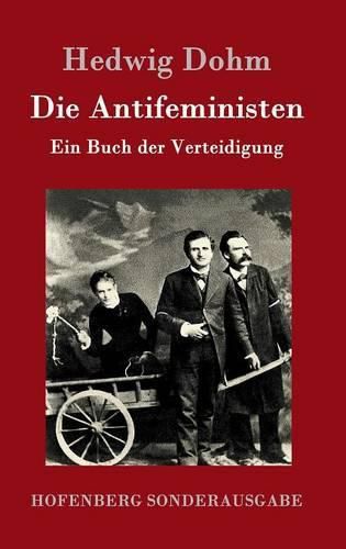 Cover image for Die Antifeministen: Ein Buch der Verteidigung