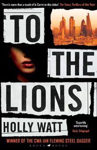 Cover image for To The Lions: Winner of the 2019 CWA Ian Fleming Steel Dagger Award