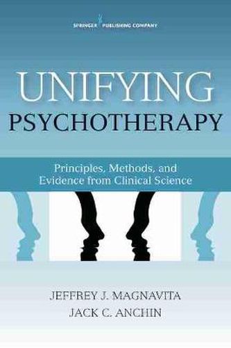 Cover image for Unifying Psychotherapy: Principles, Methods, and Evidence from Clinical Science