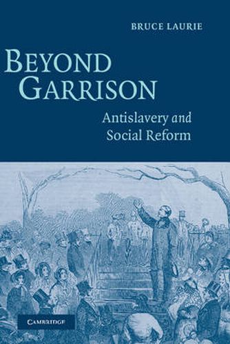 Cover image for Beyond Garrison: Antislavery and Social Reform