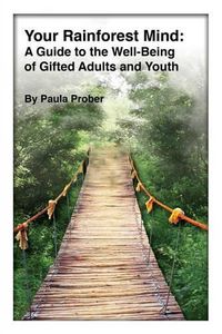 Cover image for Your Rainforest Mind: A Guide to the Well-Being of Gifted Adults and Youth