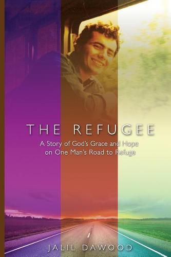 Cover image for The Refugee: A Story of God's Grace and Hope on One Man's Road to Refuge