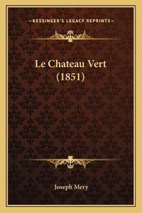 Cover image for Le Chateau Vert (1851)