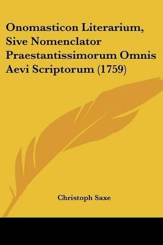 Cover image for Onomasticon Literarium, Sive Nomenclator Praestantissimorum Omnis Aevi Scriptorum (1759)