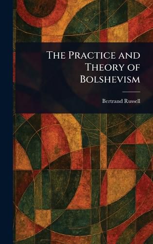 Cover image for The Practice and Theory of Bolshevism