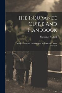 Cover image for The Insurance Guide And Handbook