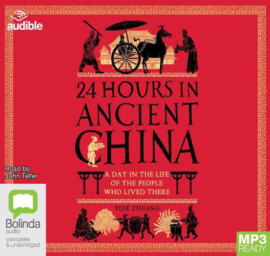 24 Hours in Ancient China: A Day in the Life of the People Who Lived There