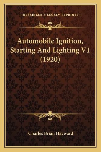 Cover image for Automobile Ignition, Starting and Lighting V1 (1920)
