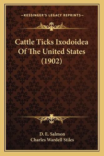 Cattle Ticks Ixodoidea of the United States (1902)