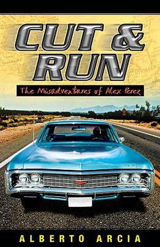 Cover image for Cut & Run: The Misadventures of Alex Perez