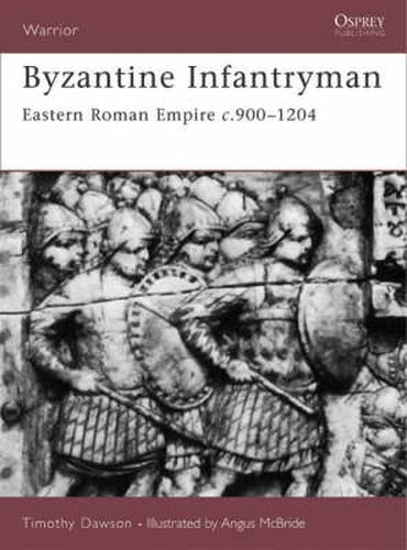 Cover image for Byzantine Infantryman: Eastern Roman Empire c.900-1204