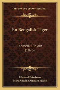 Cover image for En Bengalisk Tiger: Komedi I En Akt (1876)