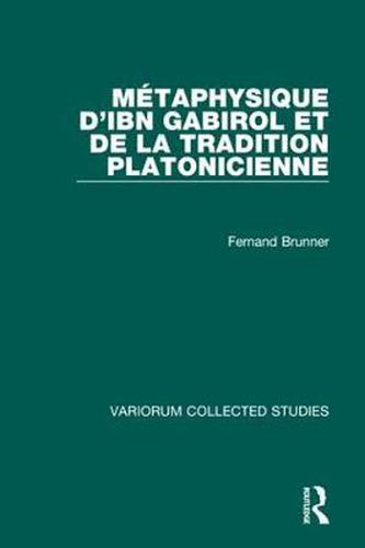 Cover image for Metaphysique d'Ibn Gabirol et de la tradition platonicienne