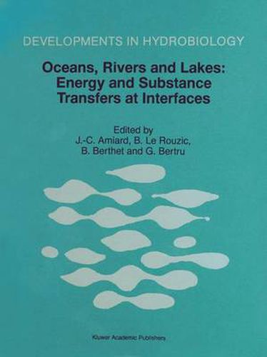 Cover image for Oceans, Rivers and Lakes: Energy and Substance Transfers at Interfaces: Proceedings of the Third International Joint Conference on Limnology and Oceanography held in Nantes, France, October 1996