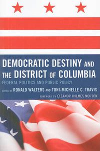 Cover image for Democratic Destiny and the District of Columbia: Federal Politics and Public Policy