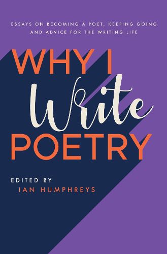 Cover image for Why I Write Poetry: Essays on Becoming a Poet, Keeping Going and Advice for the Writing Life